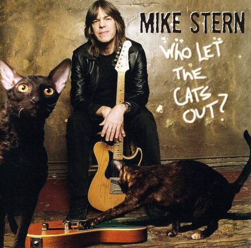 Mike Stern - Who Let the Cats Out? (2006)