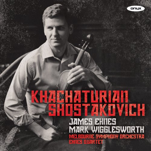 James Ehnes, Mark Wigglesworth, Ehnes Quartet - Khachaturian: Violin Concerto, Shostakovich: String Quartet (2014)
