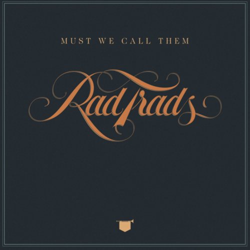 The Rad Trads - Must We Call Them Rad Trads (2016)