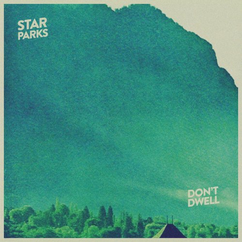 Star Parks - Don't Dwell (2016)