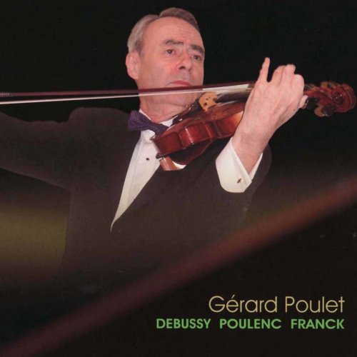 Gérard Poulet - Debussy, Poulenc & Franck: Violin Sonatas (2019)