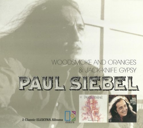 Paul Siebel - Woodsmoke And Oranges / Jack-Knife Gypsy (Remastered) (1970-71/2004)