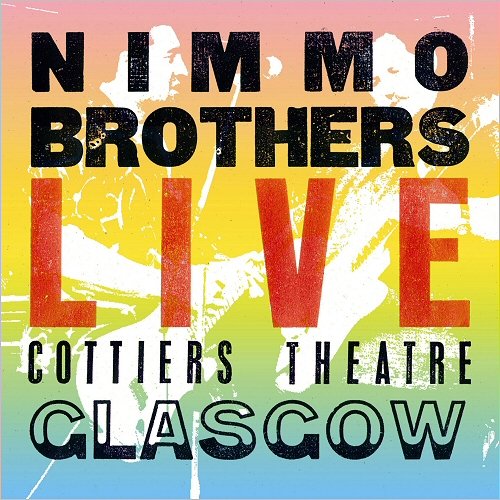 The Nimmo Brothers - Live At Cottiers Theatre Glasgow (2004)