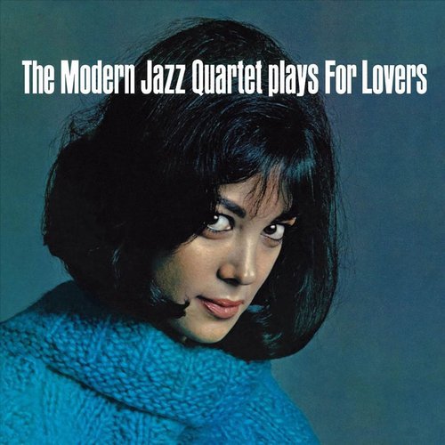 The Modern Jazz Quartet - The Modern Jazz Quartet Plays for Lovers (2012)