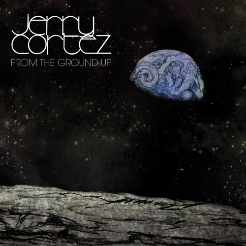 Jerry Cortez - From The Ground Up (2016/2019) [Hi-Res]