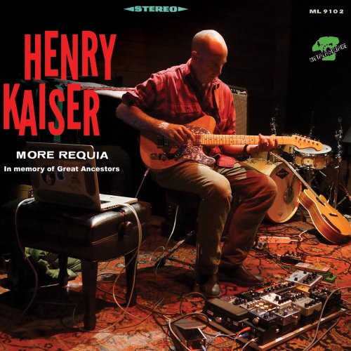 Henry Kaiser - More Requia (2019) [Hi-Res]