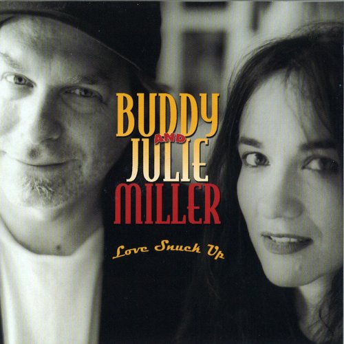 Buddy & Julie Miller - Love Snuck Up (2004)