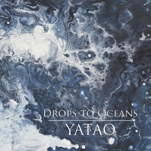 Yatao - Drops to Oceans (2019)