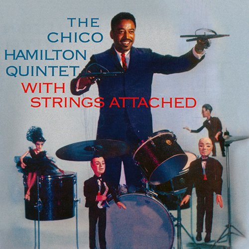 The Chico Hamilton Quintet - The Chico Hamilton Quintet With Strings Attached (1959)