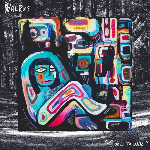 Walrus - Cool To Who (2019)