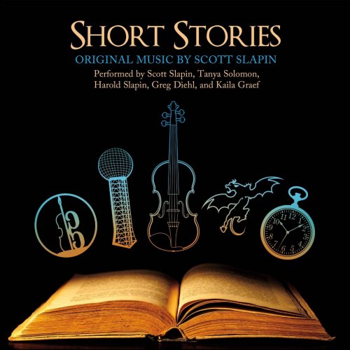 Scott Slapin, Tanya Solomon, Greg Diehl, Kaila Graef & Harold Slapin - Short Stories: Original Music by Scott Slapin (2019)