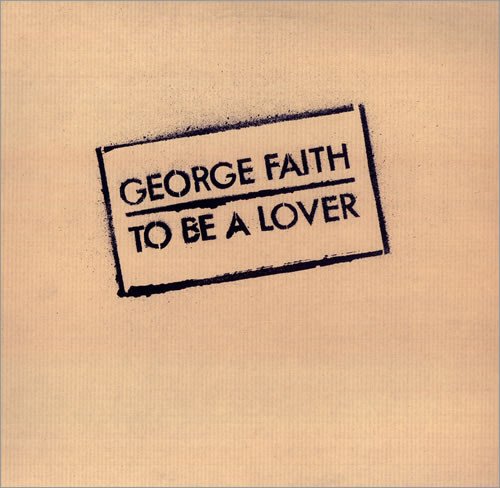 George Faith - To Be A Lover (2004)