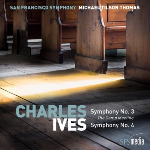 San Francisco Symphony & Michael Tilson Thomas - Ives: Symphony No. 3, "The Camp Meeting" & Symphony No. 4 (2019) [Hi-Res]