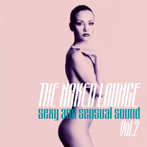 VA - The Naked Lounge, Vol. 2 (Sexy and Sensual Sound) (2015)