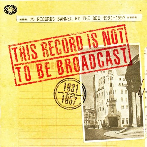 VA - This Record Is Not To Be Broadcast: 75 Records Banned By The B.B.C. 1931-1957 [3CD Box Set] (2008)