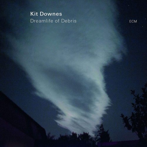 Kit Downes - Dreamlife Of Debris (2019) [Hi-Res]