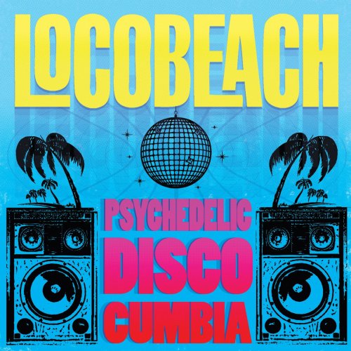 Locobeach - Psychedelic Disco Cumbia (2019)