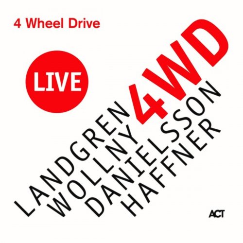 Nils Landgren, Michael Wollny, Wolfgang Haffner & Lars Danielsson - 4 Wheel Drive Live (2019) [Hi-Res]