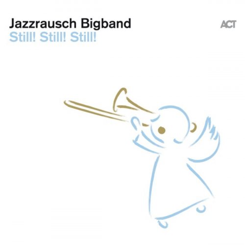 Jazzrausch Bigband - Still Still! Still! (2019) [Hi-Res]