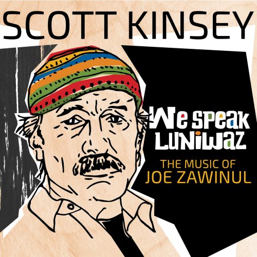 Scott Kinsey - We Speak Luniwaz: The Music of Joe Zawinul (2019) [Hi-Res]
