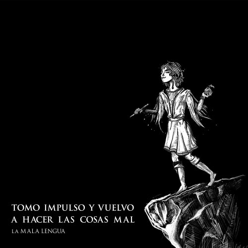 La Mala Lengua - Tomo Impulso y Vuelvo a Hacer las Cosas Mal (2019) [Hi-Res]