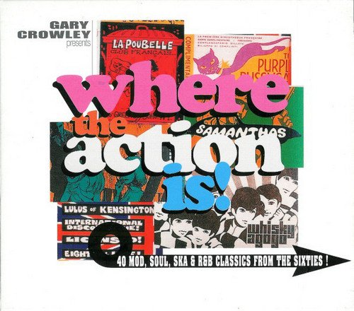VA - Gary Crowley Presents...Where the Action Is! (40 Mod, Soul, Ska & R&B Classics From The Sixties!) [2CD] (2004)