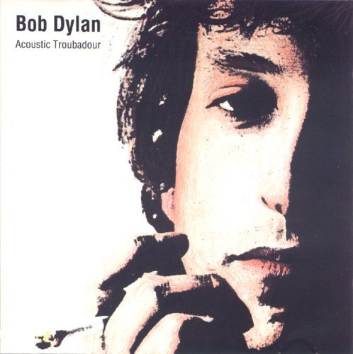 Bob Dylan - Acoustic Troubadour (1990)