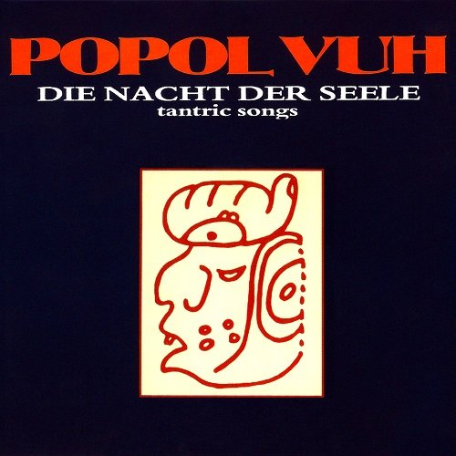 Popol Vuh - Die Nacht Der Seele - Tantric Songs (Reissue) (1979/2005)