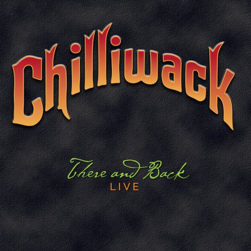 Chilliwack - There And Back (Live) (2019)