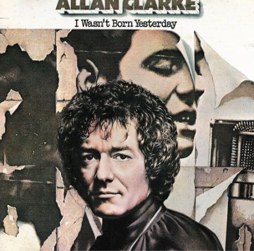 Allan Clarke ‎- Wasn't Born Yesterday (Reissue) (1978/1993)