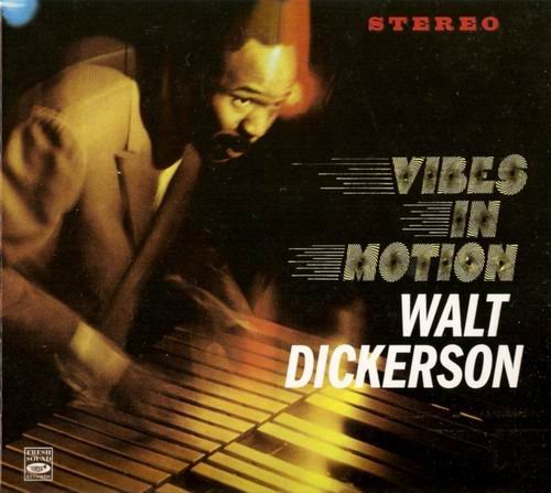 Walt Dickerson - Vibes In Motion (2006)