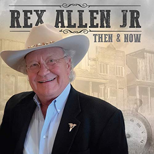 Rex Allen Jr. - Then and Now (2019)