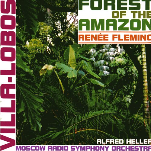 Renee Fleming - Villa-Lobos: Forest of the Amazon (2001)