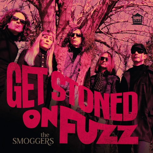 The Smoggers - Get Stoned on Fuzz (2019) Hi-Res