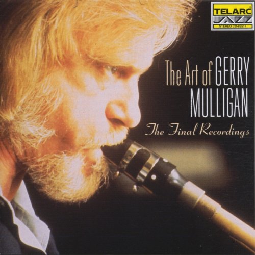 Gerry Mulligan - The Art Of Gerry Mulligan (The Final Recordings ) (1993-1995) FLAC