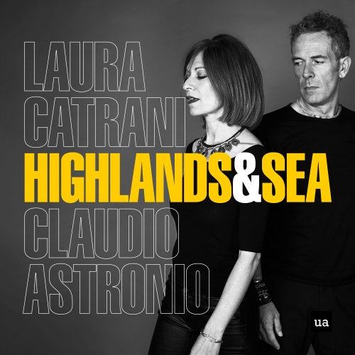 Laura Catrani & Claudio Astronio - Highlands & Sea (2019) [Hi-Res]