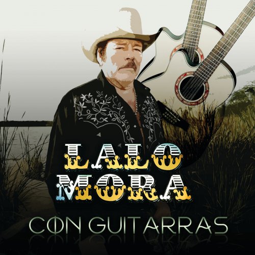 Lalo Mora - Con Guitarras (2019) flac