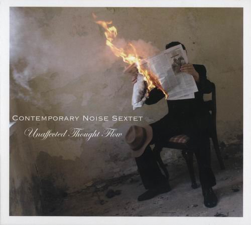 Contemporary Noise Sextet - Unaffected Thought Flow (2008) 320 kbps+CD Rip
