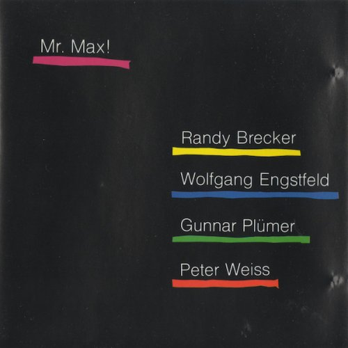 Randy Brecker, Wolfgang Engstfeld, Gunnar Plumer, Peter Weiss - Mr. Max! (1989) FLAC