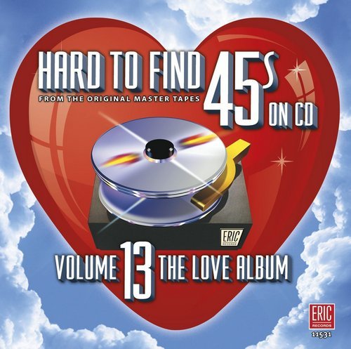 VA - Hard To Find 45s On CD Volume 13 - The Love Album (2012)