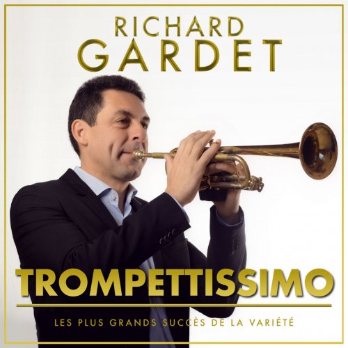 Richard Gardet - Trompettissimo (Les plus grands succès de la variété) (2016)