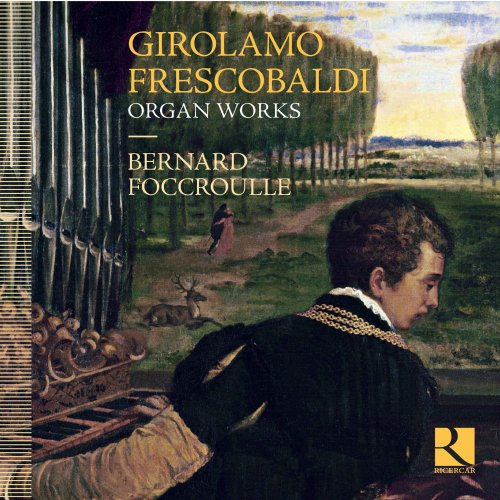 Bernard Foccroulle - Frescobaldi: Organ Works (2017) [Hi-Res]