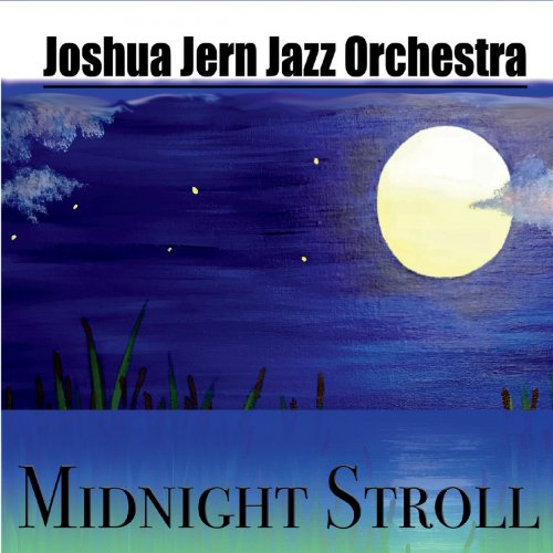 Joshua Jern Jazz Orchestra - Midnight Stroll (2019)