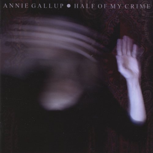 Annie Gallup - Half Of My Crime (2006) flac