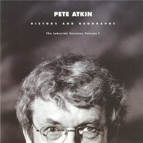 Pete Atkin - The Lakeside Sessions, Vol. 1 (History and Geography) (2001)
