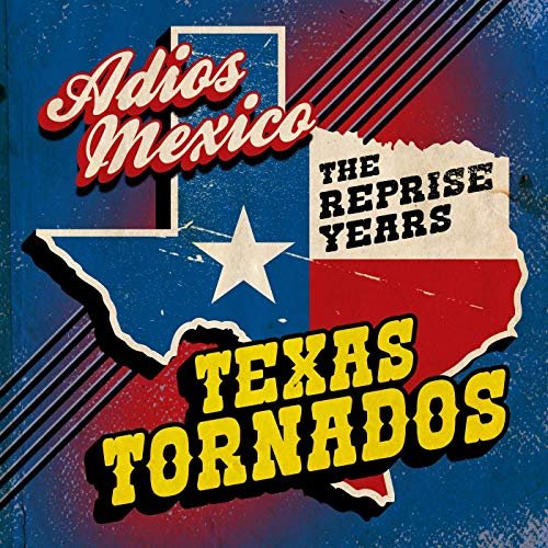 Texas Tornados - Adios Mexico: The Reprise Years (2019)