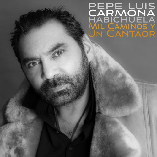 Pepe Luis Carmona - Mil Caminos Y Un Cantaor (2019)
