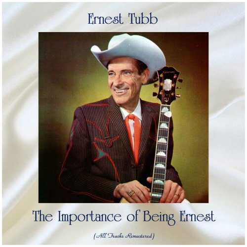 Ernest Tubb - The Importance of Being Ernest (All Tracks Remastered) (2019) flac