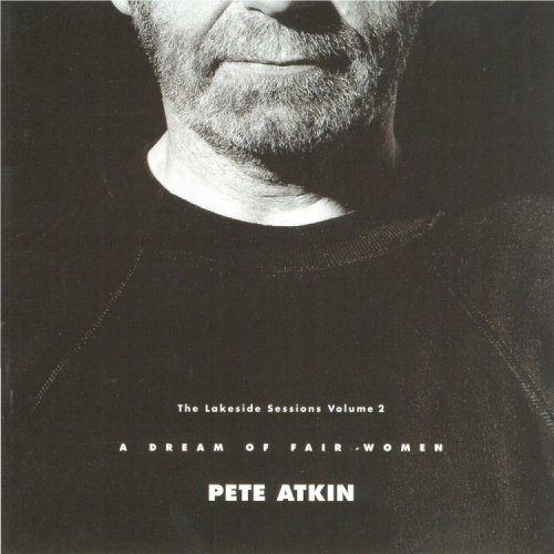 Pete Atkin - The Lakeside Sessions, Vol. 2 (A Dream of Fair Women) (2002)