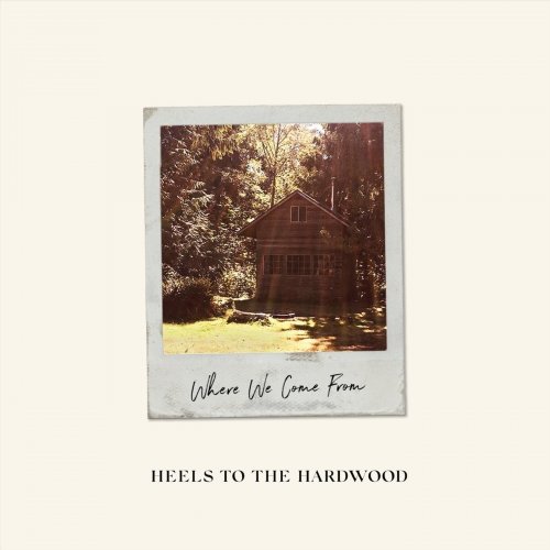 Heels To The Hardwood - Where We Come From (2019) flac